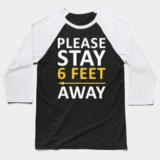 Please Stay 6 Feet Away Baseball T-Shirt